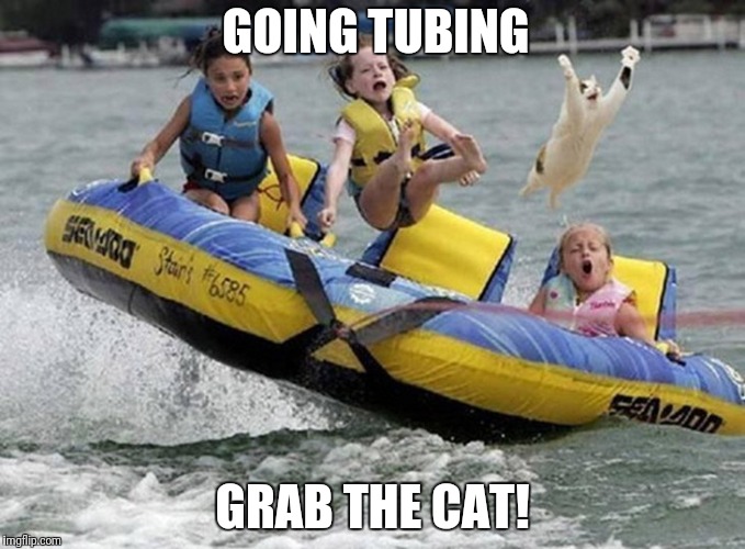 Going tubing Imgflip
