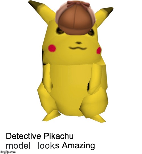 Not so great Detective Pikachu Game Meme Imgflip