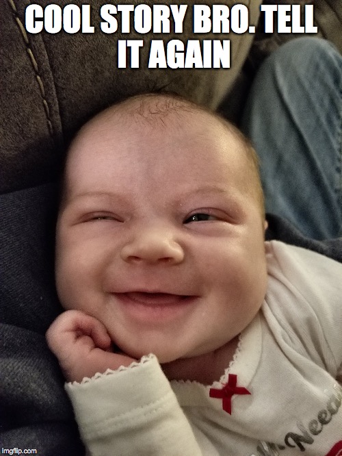 Image tagged in cool story bro,funny baby,smiling baby,baby meme Imgflip