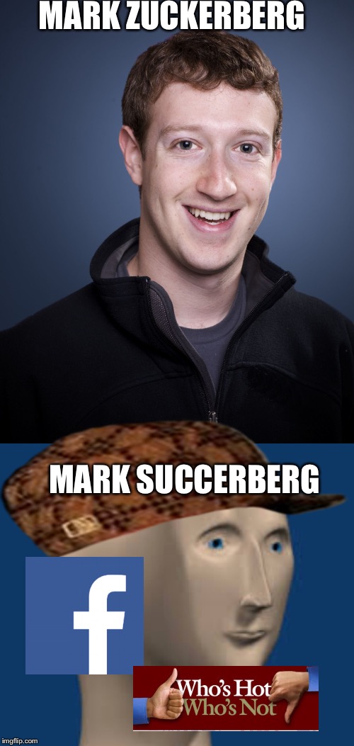 Image tagged in meme man,mark zuckerberg,facebook,memes,meme,succ Imgflip