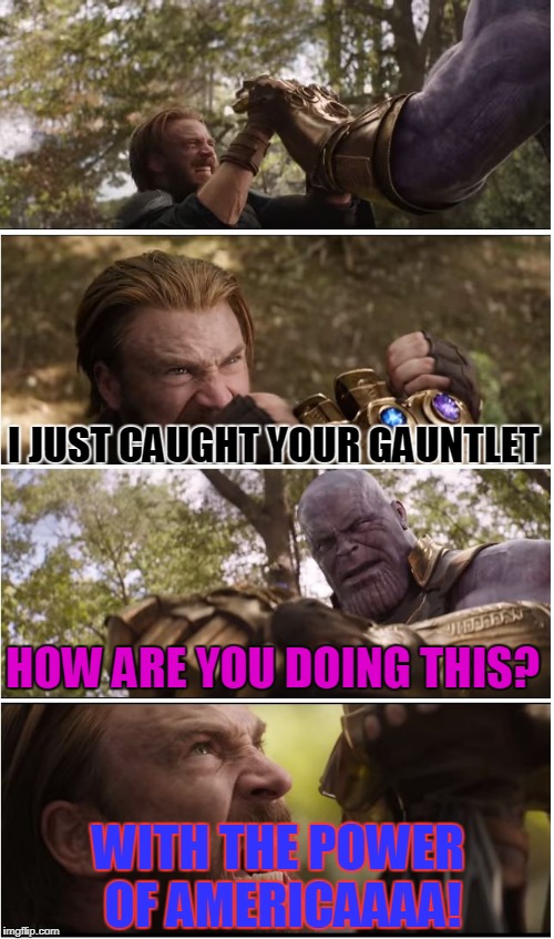 I just caught your gauntlet... Imgflip