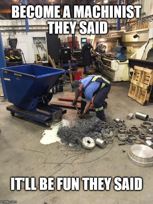 Clumsy Machinist Memes Imgflip