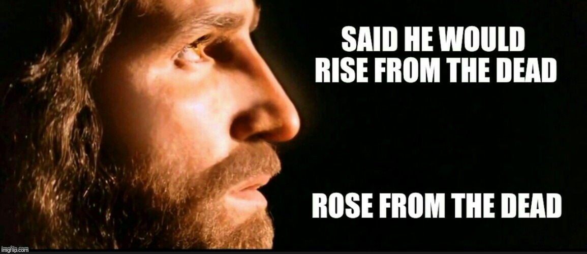 He is risen! Happy Easter everyone! Imgflip