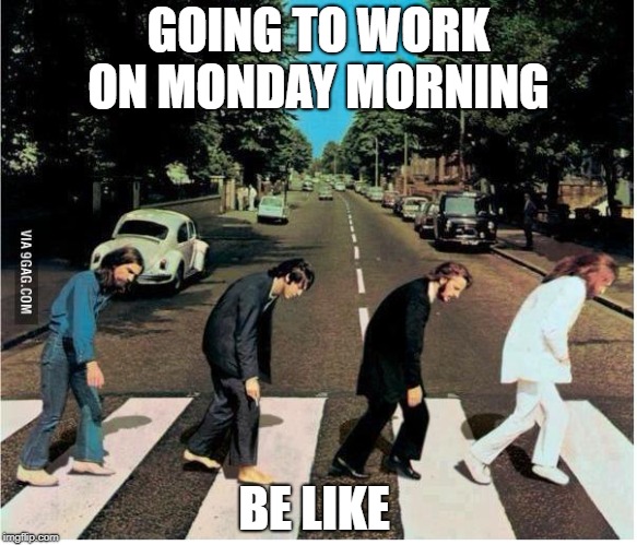 Image tagged in mondays Imgflip