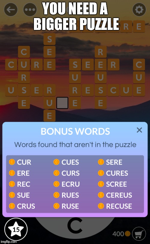 Wordscapes, eh? Imgflip