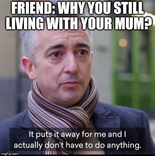 Image tagged in mum,home,lazy Imgflip