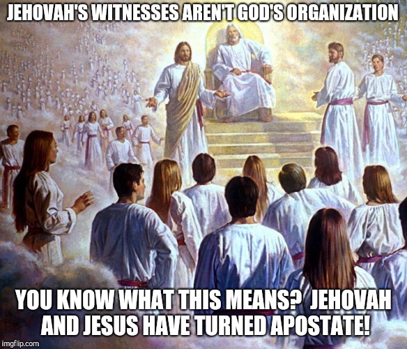 Jehovah's Witnesses in heaven Imgflip