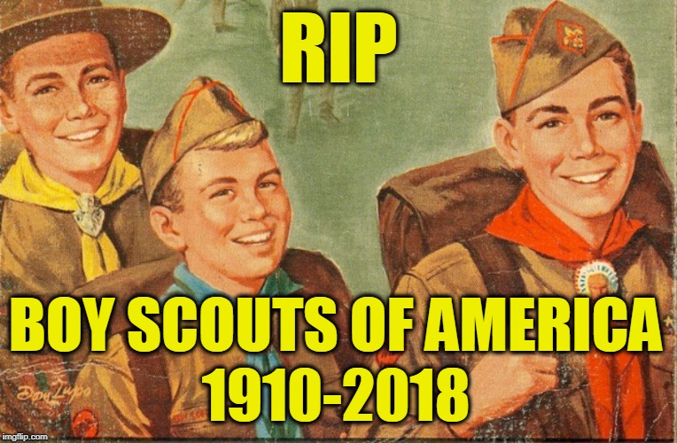 May 2nd 2018 Boy Scouts of America announced that it will be dropping
