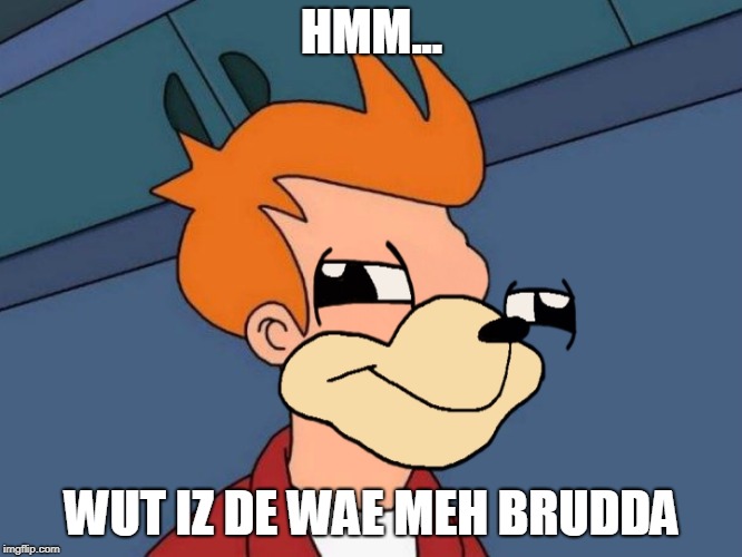 Image tagged in not sure if i know da wae Imgflip