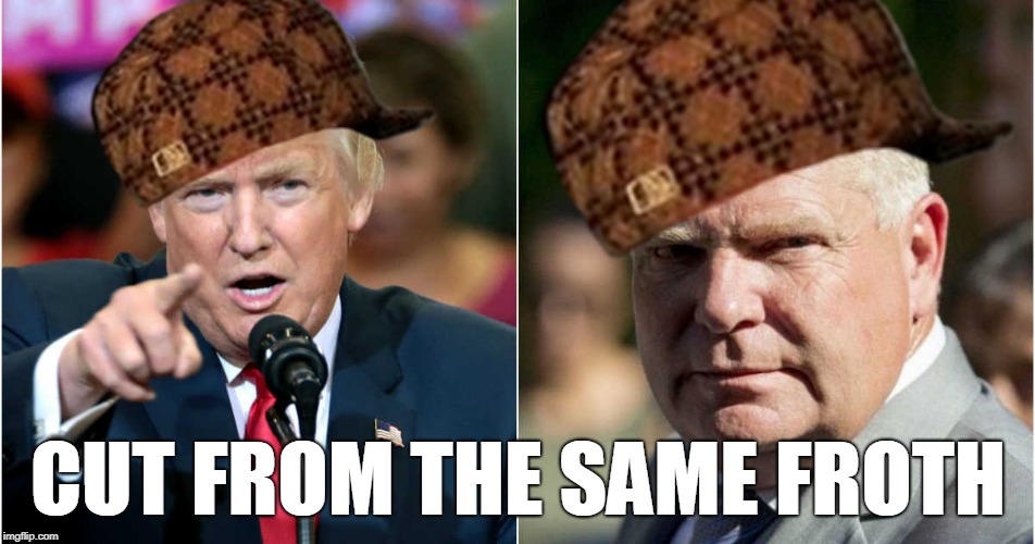 Image tagged in doug ford trump lite,scumbag Imgflip