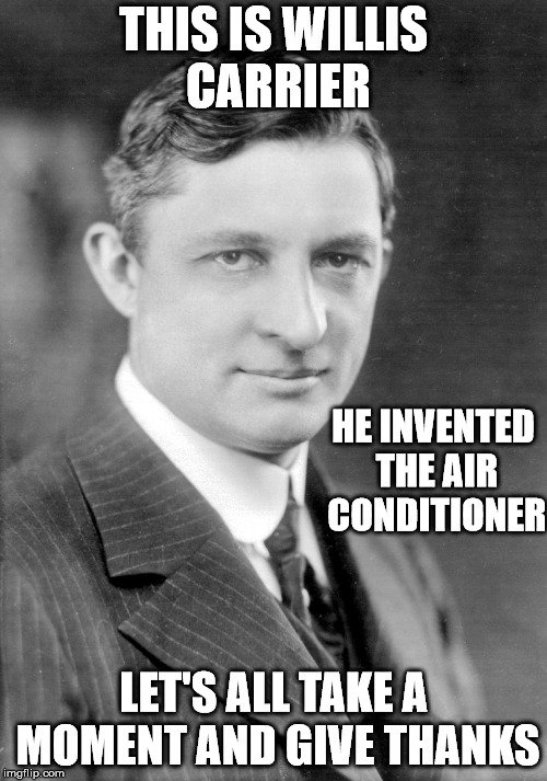 On a 90 degree day, I really appreciate how great this man was. Imgflip