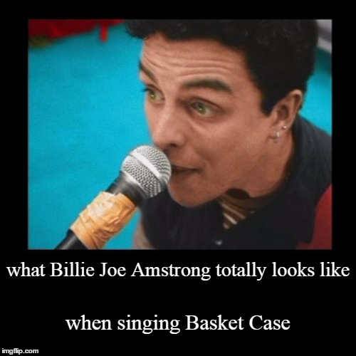 Billie Joe Amstrong Basket Case Imgflip