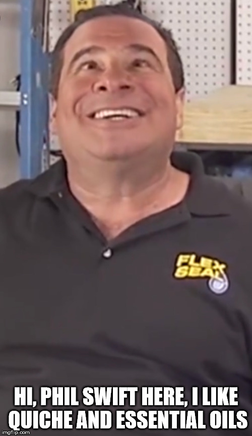 Image tagged in phil swift Imgflip
