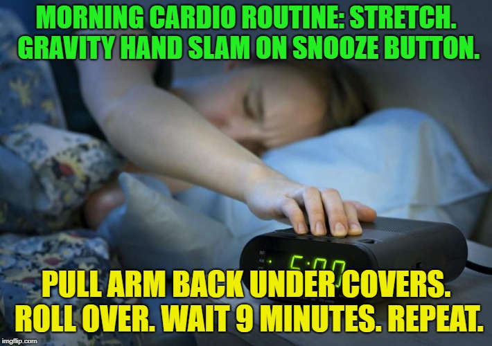 every morning............. Imgflip