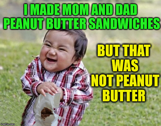 But that does not taste like Peanut Butter Imgflip