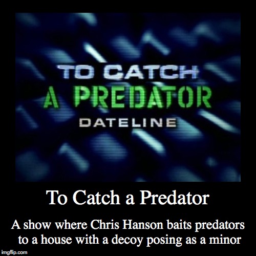 to catch a predator Memes & GIFs Imgflip
