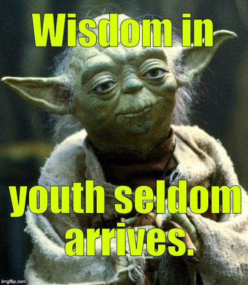 youth is wasted on the young Memes & GIFs Imgflip