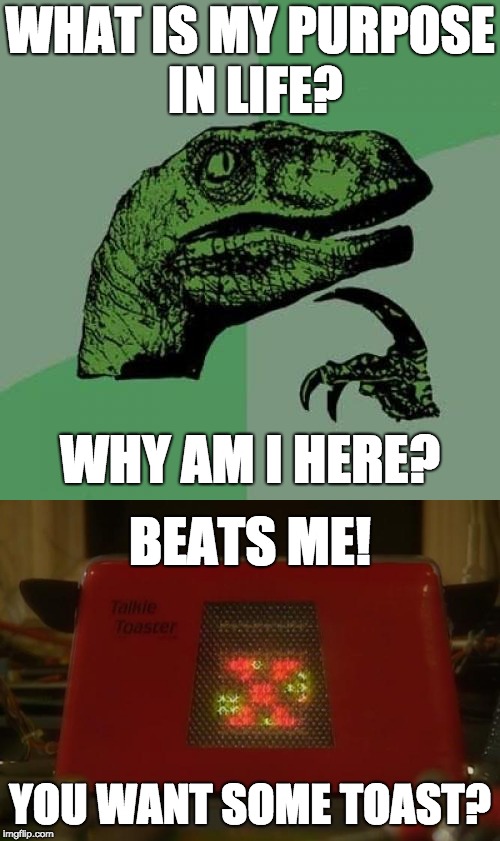 The Philosoraptor meets Talkie Toaster Imgflip