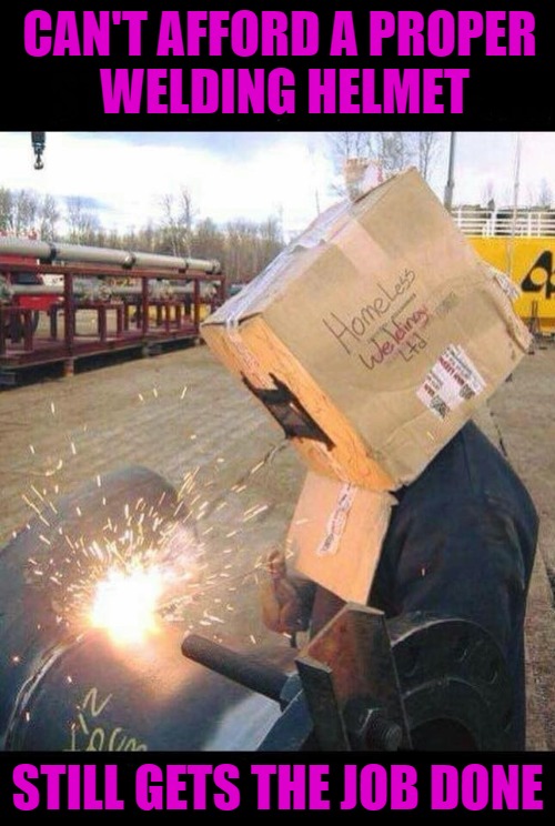 Homeless Welding Ltd... Imgflip