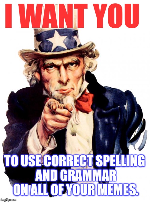 It really bothers me when people use incorrect grammar... I is such a
