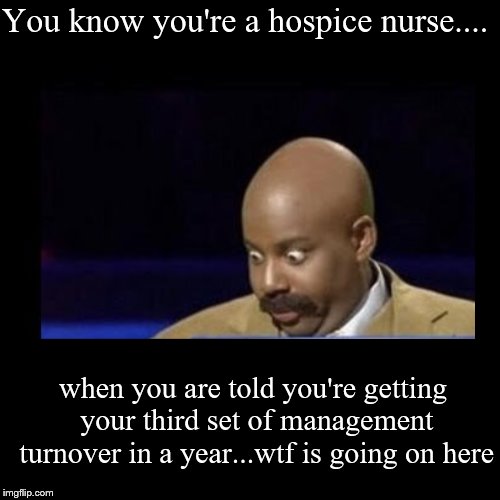 You know you're a hospice nurse.... Imgflip