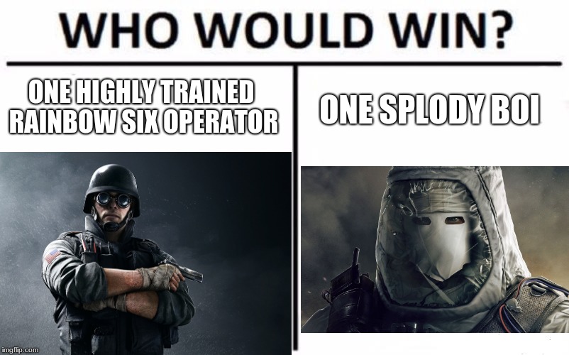 Rainbow six who would win meme Imgflip