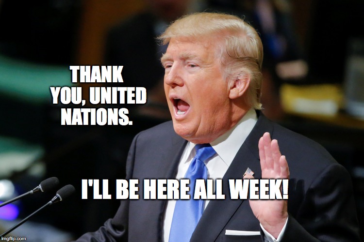 Trump getting laughs at the UN Imgflip