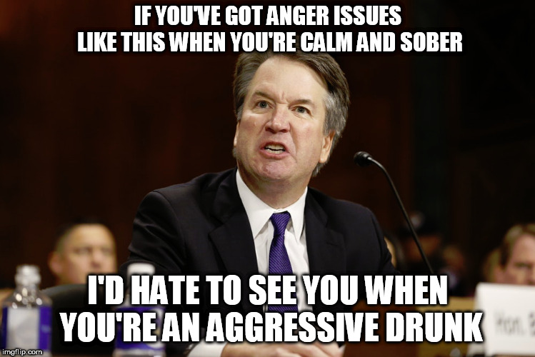 angry brett kavanaugh Imgflip