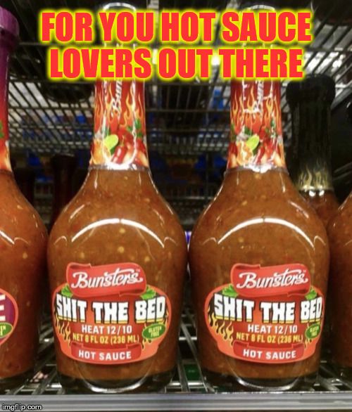 Hot Sauce that makes you... Imgflip