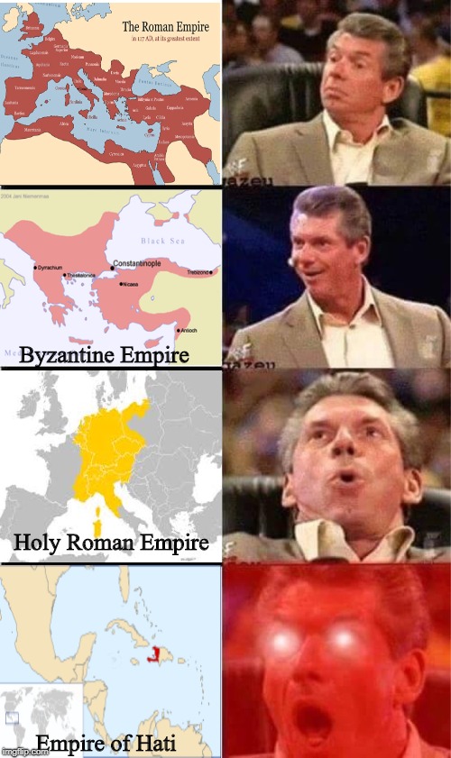 The Empire of Hati was a real thing BTW Imgflip