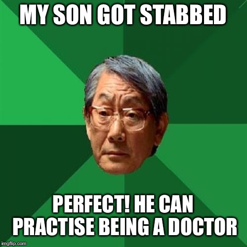 High Expectations Asian Father Meme Imgflip