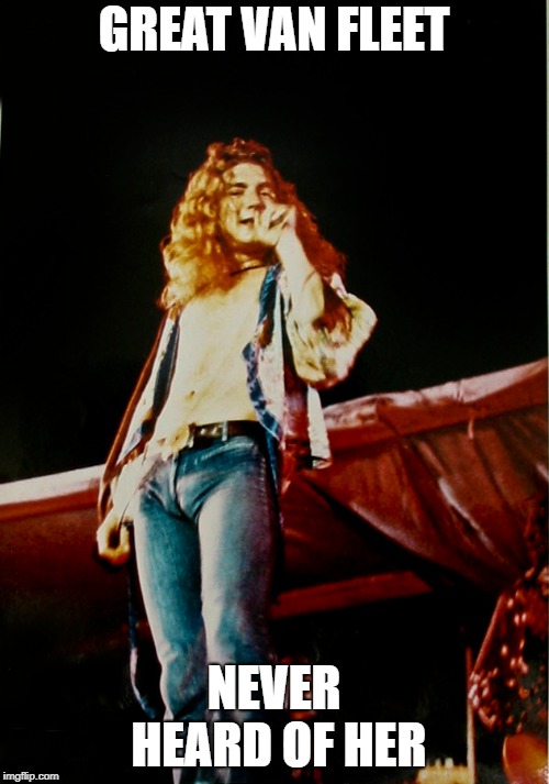 Greta Van Fleet vrs Led Zeppelin Imgflip