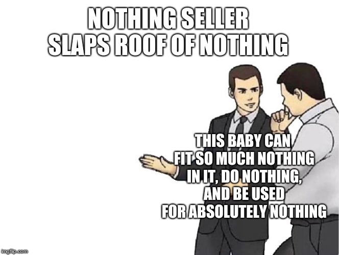 Car Salesman Slaps Hood Meme Imgflip