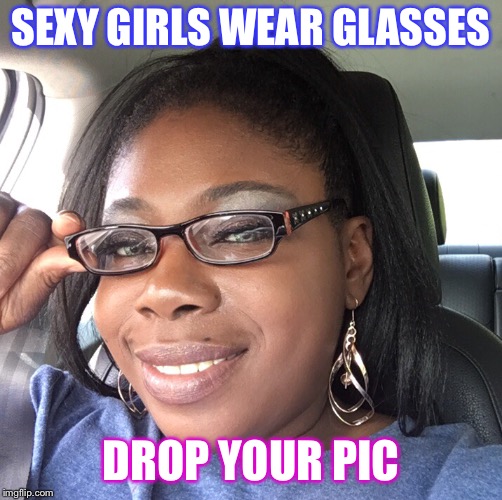 Image tagged in sexy,glasses Imgflip