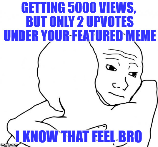 I Know That Feel Bro Meme Imgflip