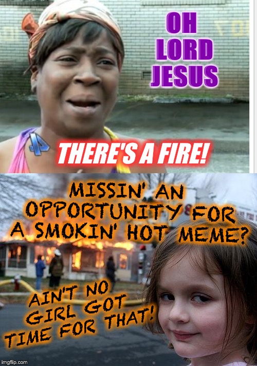Oh Lawd Jesus Its A Fire