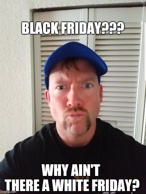 White Friday Imgflip