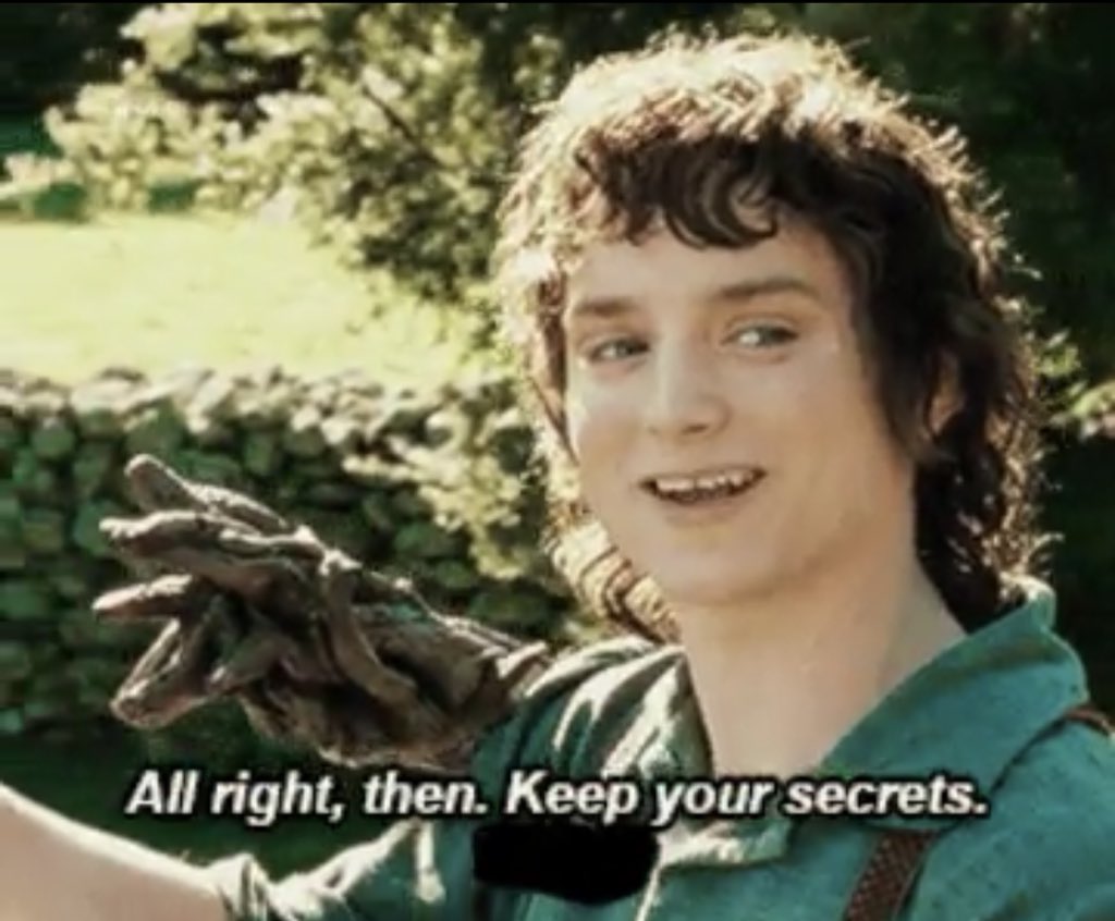 Alright Then Keep Your Secrets Frodo Love Meme