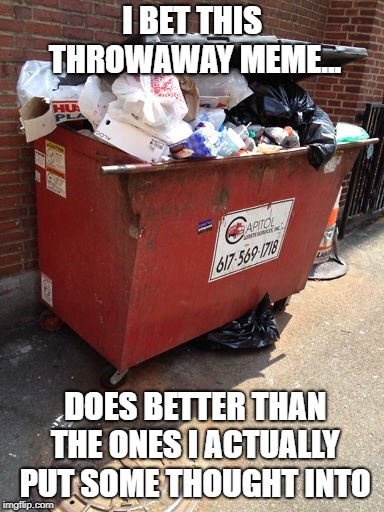 Dumpster Memes & Gifs - Imgflip