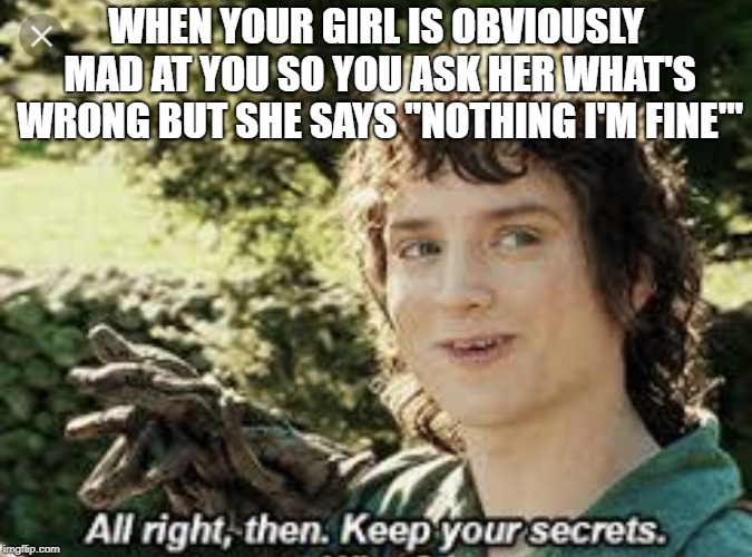 All Right Then, Keep Your Secrets Imgflip