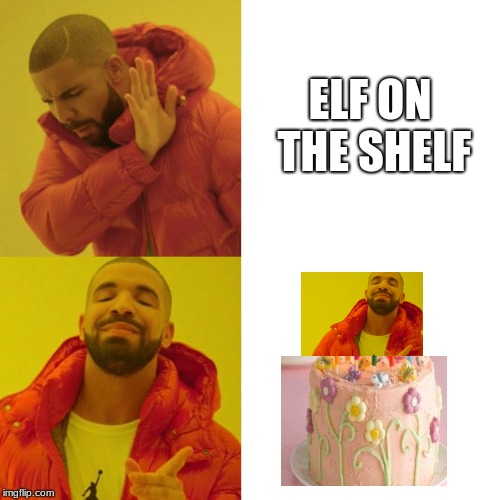 We are a week into december and no elf on the shelf memes Imgflip