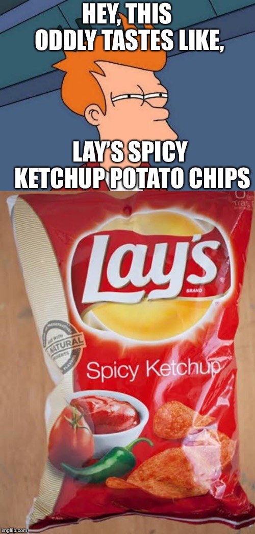 Oddly tasting potato chips Imgflip