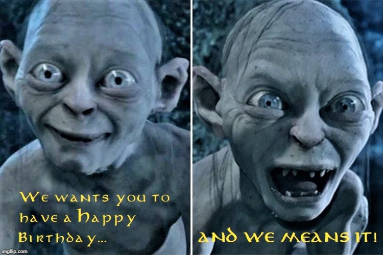 Gollum Smeagol Lord of the Rings Birthday Imgflip