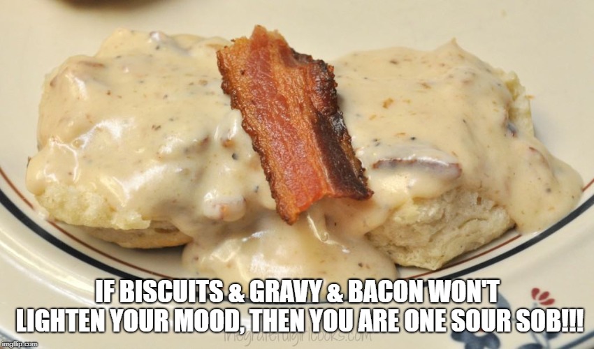 Biscuits with Bacon Gravy Imgflip