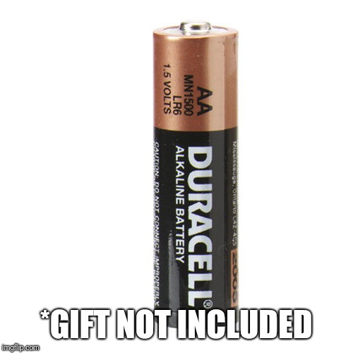 Looks like I bought batteries Imgflip