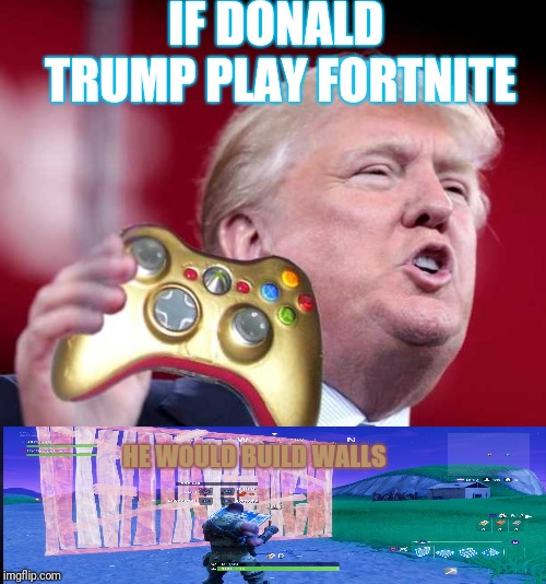 Trump plays Fortnite Imgflip