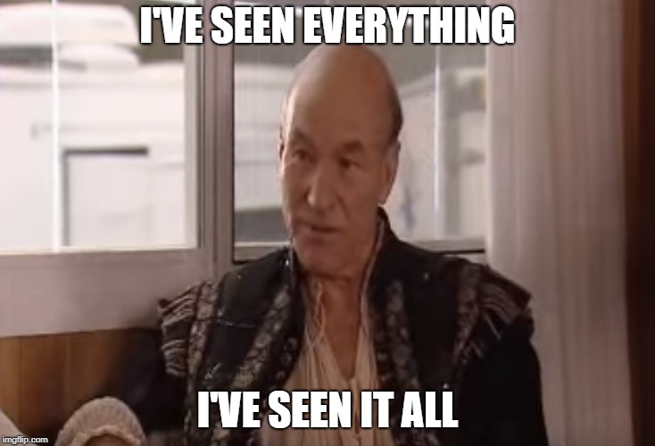 Image tagged in i've seen everything i've seen it all Imgflip