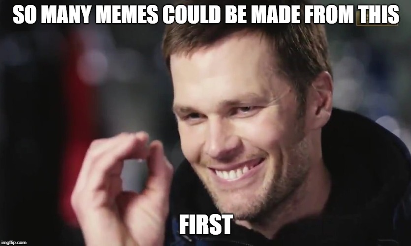 Tom Brady Meme time Imgflip