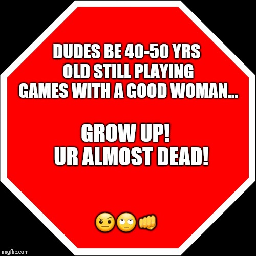 blank stop sign Memes Imgflip