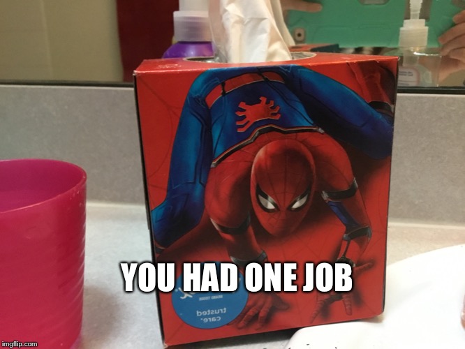 Image tagged in you had one job,spiderman,poop,tissue Imgflip